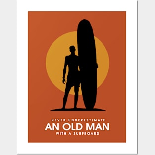 Never Underestimate An Old Man With A Surfboard Posters and Art